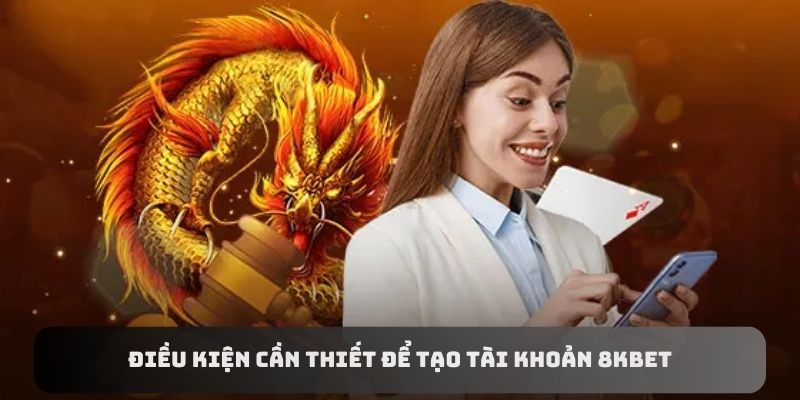 Điều kiện cần thiết để tạo tài khoản