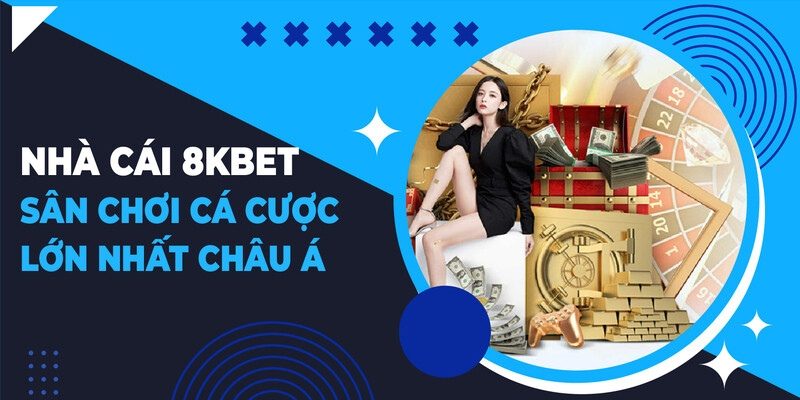 Nhà cái 8KBET - Sân chơi hàng đầu